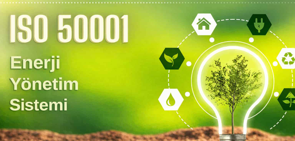 ISO 50001 Enerji Yönetim Sistemi Nedir?