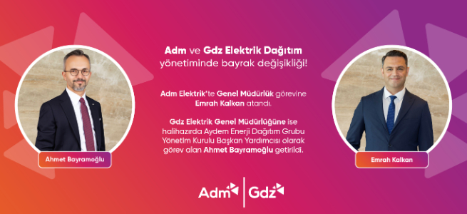 Adm ve Gdz Elektrik Dağıtım y&ouml;netiminde bayrak değişikliği