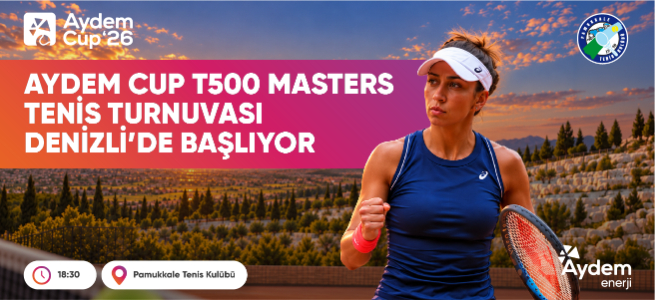 AYDEM CUP T500 MASTERS TENİS TURNUVASI DENİZLİ&rsquo;DE BAŞLIYOR