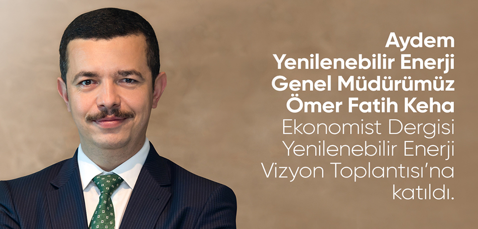 Yenilenebilir Enerjinin Geleceği Vizyon Toplantısında Masaya Yatırıldı