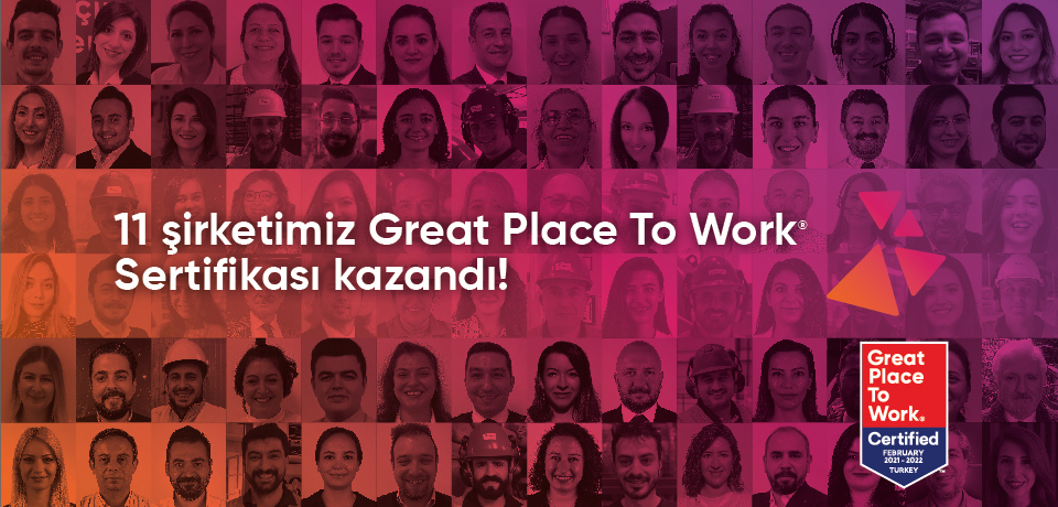 11 grup şirketimizle Great Place to Work® Sertifikası kazandık!