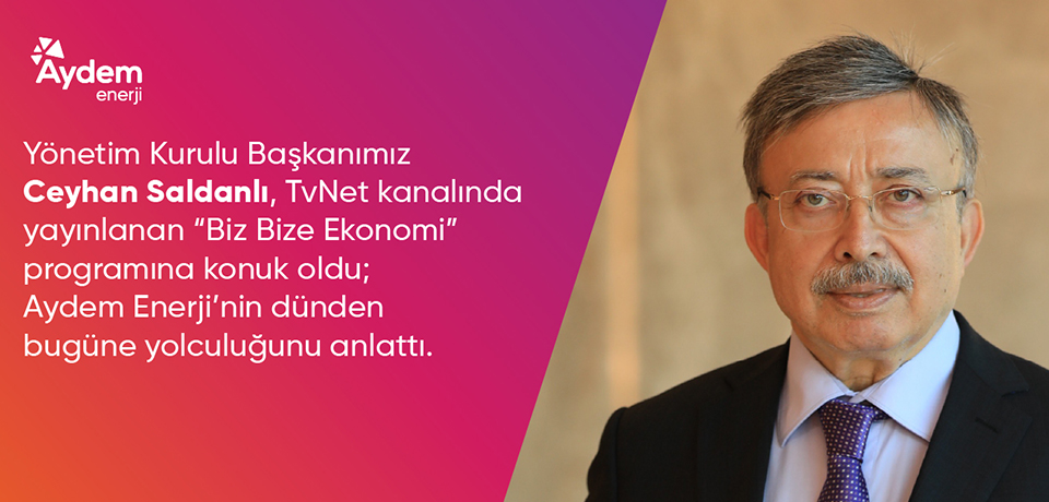 Yönetim Kurulu Başkanımız Ceyhan Saldanlı, TvNet'de Yayınlanan “Biz Bize Ekonomi” Programına Konuk Oldu