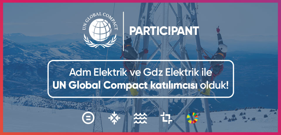 Adm Elektrik ve Gdz Elektrik ile UN Global Compact katılımcısı olduk!