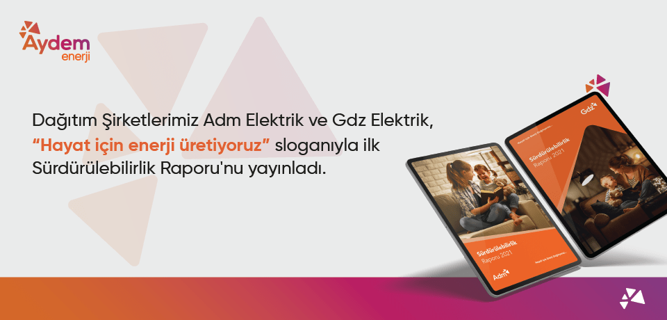 Adm Elektrik ve Gdz Elektrik dağıtımın toplumun geleceği için yaptığı çalışmalarına yer verdiği ilk sürdürebilirlik raporlarının görselidir. Görselde iki tablet üzerinde sürdürülebilirlik raporu yer almaktadır.