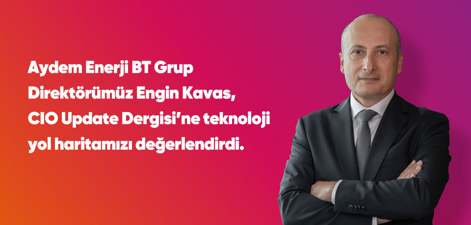 Aydem Enerji Bilgi Teknolojileri Grup Direktörü Engin Kavas