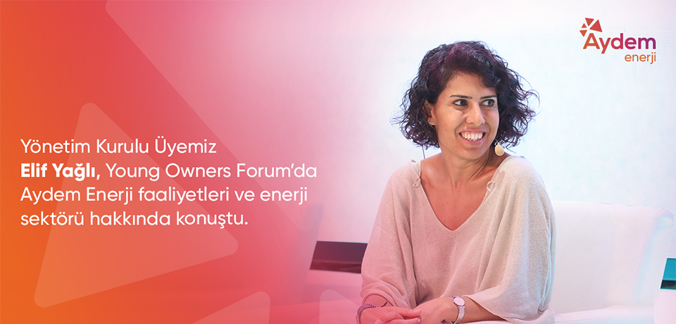 Aydem Enerji Yönetim Kurulu Üyesi Elif Yağlı