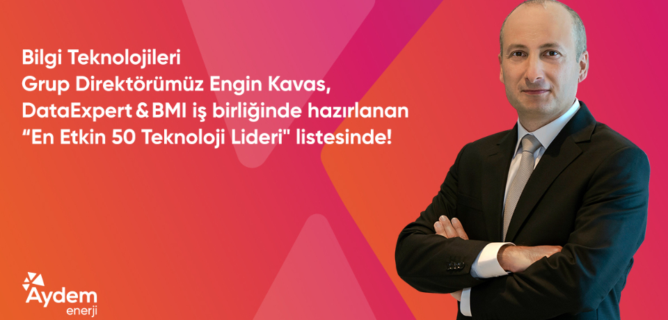 Bilgi Teknolojileri Grup Direktörümüz Engin Kavas, DataExpert & BMI iş birliğinde hazırlanan “En Etkin 50 Teknoloji Lideri" listesinde!