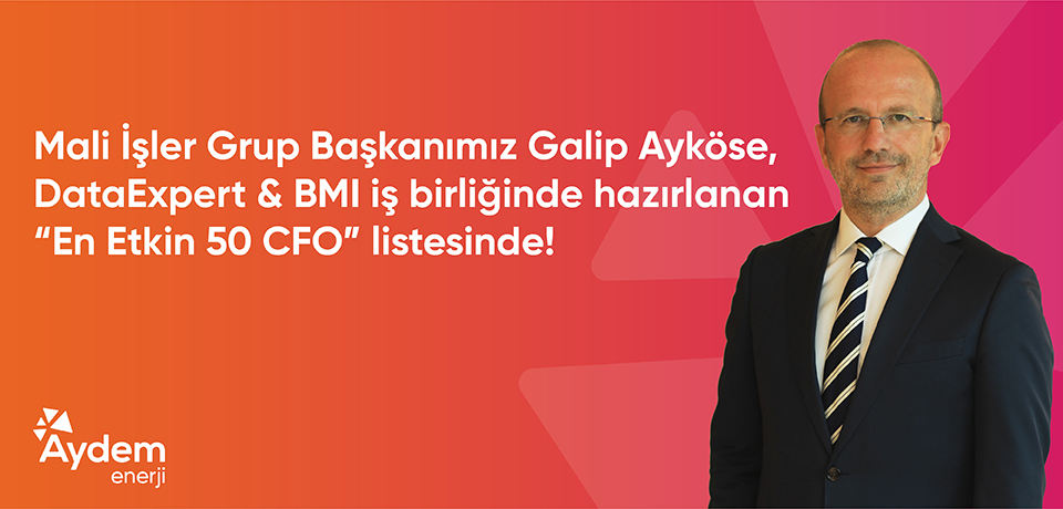 Mali İşler Grup Başkanımız Galip Ayköse, üçüncü kez “En Etkin 50 CFO" listesinde!