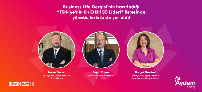 Business Life Dergisi’nin hazırladığı “Türkiye’nin En Etkili 50 Lideri” listesinde yöneticilerimiz de yer aldı!
