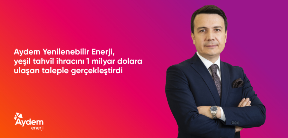 Aydem Yenilenebilir Enerji, yeşil tahvil ihracını 1 milyar dolara ulaşan taleple gerçekleştirdi