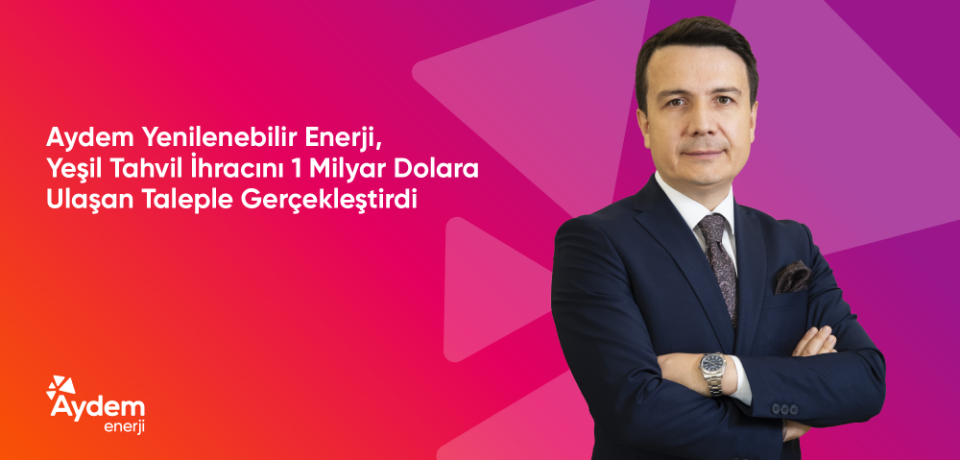 Aydem Yenilenebilir Enerji, yeşil tahvil ihracını 1 milyar dolara ulaşan taleple gerçekleştirdi