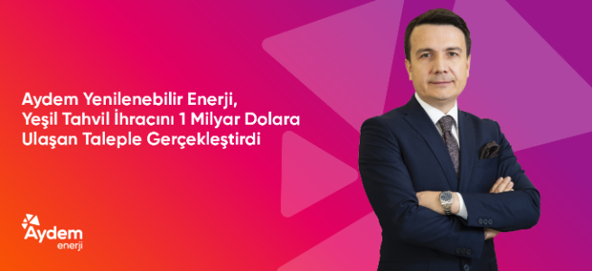 Aydem Yenilenebilir Enerji, yeşil tahvil ihracını 1 milyar dolara ulaşan taleple gerçekleştirdi