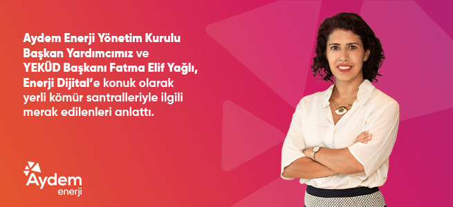 Aydem Enerji Y&ouml;netim Kurulu Başkan Yardımcımız ve YEK&Uuml;D Başkanı Fatma Elif Yağlı, Enerji Dijital programına konuk oldu