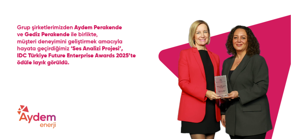 Aydem Perakende & Gediz Perakende&rsquo;nin &ldquo;Ses Analizi Projesi&rdquo;  IDC T&uuml;rkiye Future Enterprise Awards 2025&rsquo;te &ouml;d&uuml;l aldı