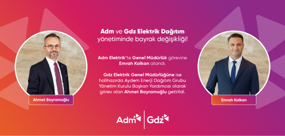 Adm ve Gdz Elektrik Dağıtım y&ouml;netiminde bayrak değişikliği