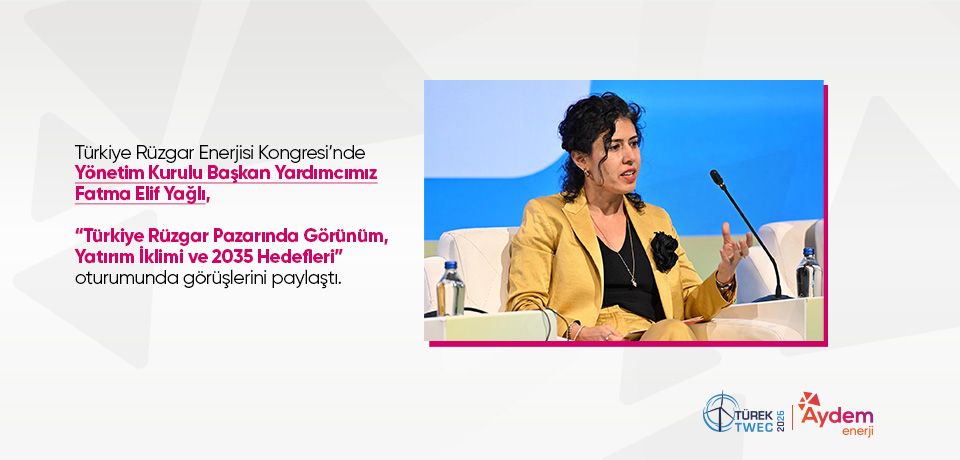 Y&ouml;netim Kurulu Başkan Yardımcımız Fatma Elif Yağlı, 15. T&uuml;rkiye R&uuml;zgar Enerjisi Kongresi&rsquo;nde konuşmacı olarak yer aldı.