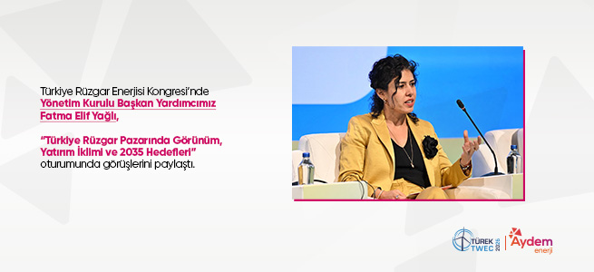 Y&ouml;netim Kurulu Başkan Yardımcımız Fatma Elif Yağlı, 15. T&uuml;rkiye R&uuml;zgar Enerjisi Kongresi&rsquo;nde konuşmacı olarak yer aldı.