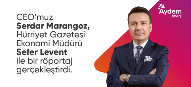 CEO&rsquo;muz Serdar Marangoz, H&uuml;rriyet Gazetesi Ekonomi M&uuml;d&uuml;r&uuml; Sefer Levent ile bir r&ouml;portaj ger&ccedil;ekleştirdi